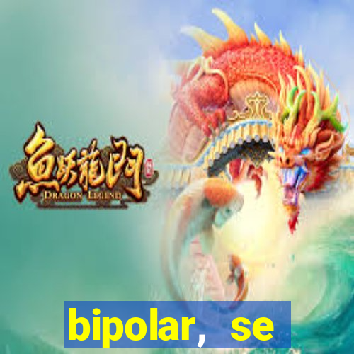 bipolar, se arrepende do que faz